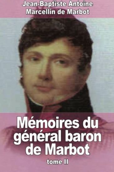 Mémoires du général baron de Marbot: Tome II