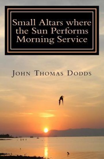 Small Altars where the Sun Performs Morning Service