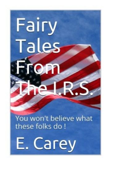 Fairy Tales From The I.R.S.: You won't believe what these folks do