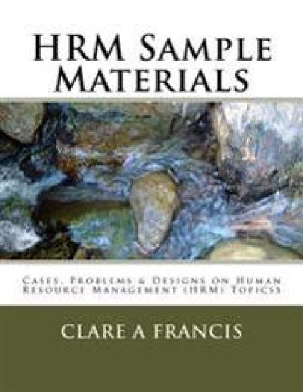 HRM Sample Materials: Cases, Problems & Designs on Human Resource Management (HRM) Topics