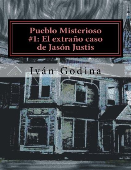 Pueblo Misterioso #1 El extraño caso de Jasón Justis
