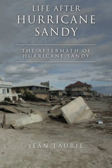 Life After Hurricane Sandy: The Aftermath of Hurricane Sandy