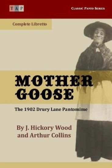 Mother Goose: The 1902 Drury Lane Pantomime: Complete Libretto
