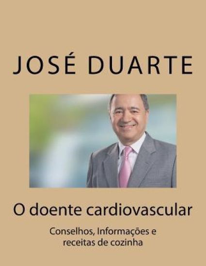 O doente cardiovascular: Conselhos, Informações e receitas de cozinha