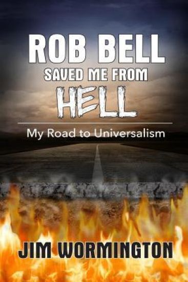 Rob Bell Saved Me from Hell: My Road to Universalism