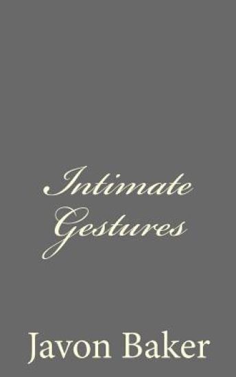 Intimate Gestures: The Selected Poems of Mr. Baker