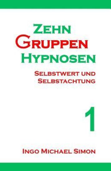 Zehn Gruppenhypnosen 1: Selbstwert Und Selbstachtung
