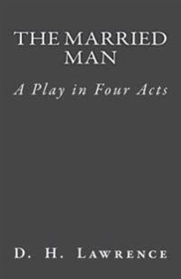 The Married Man: A Play in Four Acts