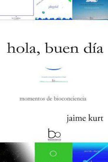 hola, buen día: momentos de bioconciencia