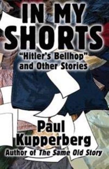 In My Shorts: Hitler's Bellhop and Other Stories