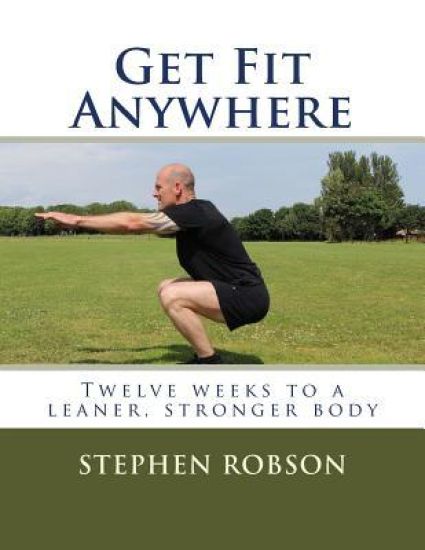 Get Fit Anywhere: Twelve weeks to a leaner, stronger body