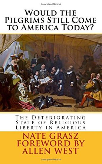 Would the Pilgrims Still Come to America Today?: The Deteriorating State of Religious Liberty in America