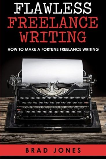 Flawless Freelance Writing: How To Make A Fortune Freelance Writing
