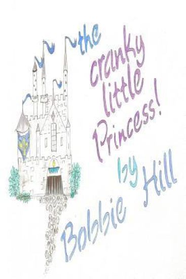 The Cranky Little Princess: The story of a 5 year old witha bad attitude.