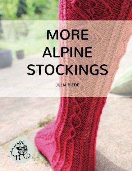 More Alpine Stockings: More Knitting Patterns For Traditional Alpine Socks & Stockings