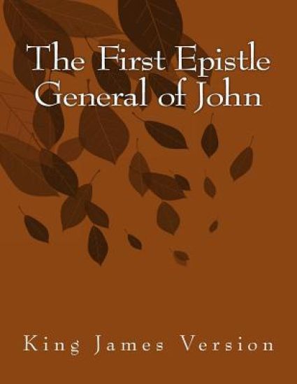 The First Epistle General of John: King James Version