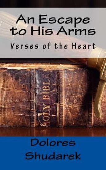An Escape to His Arms: Verses of the Heart
