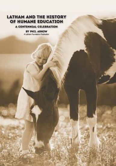 Latham and the History of Humane Education: A Centennial Celebration