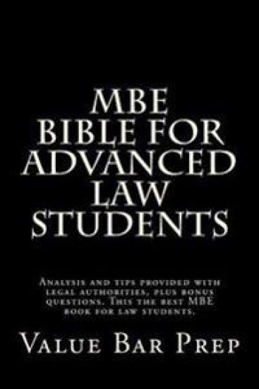 MBE Bible For Advanced Law Students: Analysis and tips provided with legal authorities, plus bonus questions. This the best MBE book for law students.