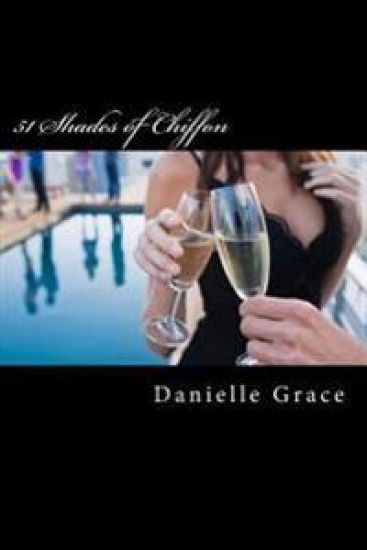 51 Shades of Chiffon: The Continuing Memoirs of Danielle Grace