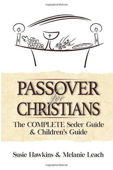 Passover for Christians Complete Seder Guide