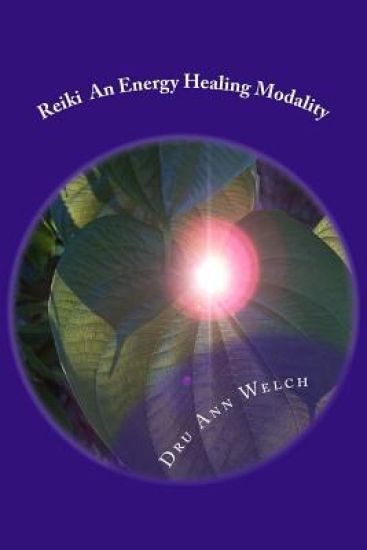 Reiki An Energy Healing Modality: Course Manual