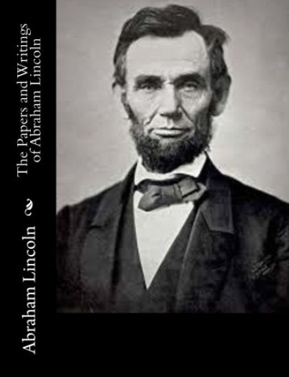 The Papers and Writings of Abraham Lincoln