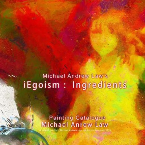 Michael Andrew Law 's iEgoism: ingredients: Painting Catalogue