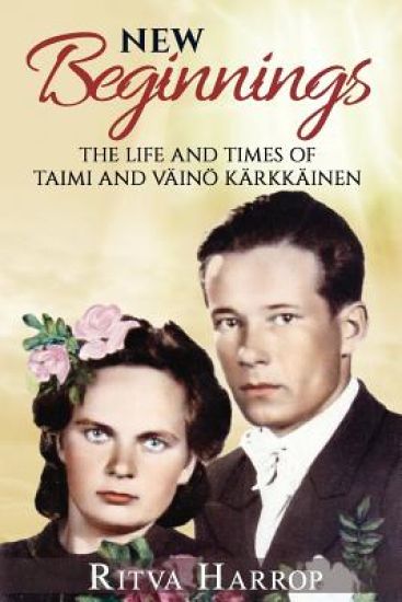 New Beginnings: The life and times of Taimi and Vaino Karkkainen