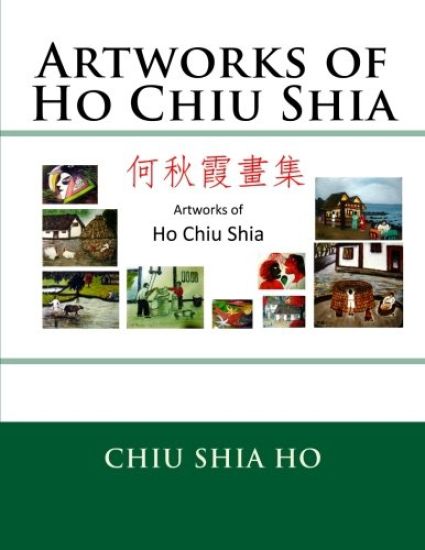 Artworks of Ho Chiu Shia