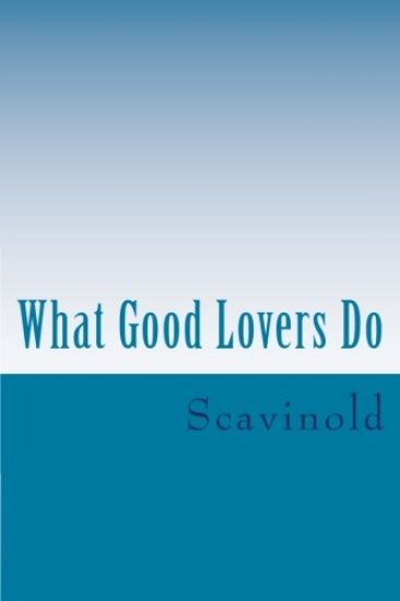 What Good Lovers Do: The Play