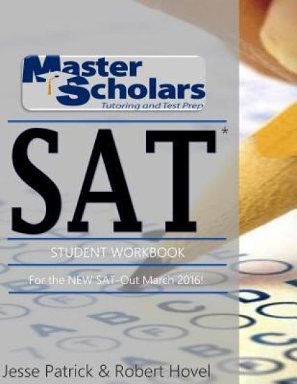 Master Scholars SAT* Student Workbook: For the NEW SAT - Out March 2016