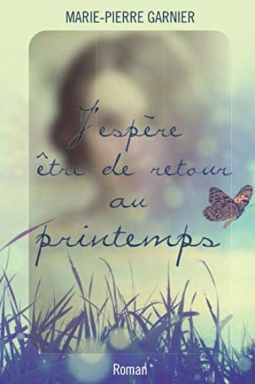 J'espère être de retour au printemps: Roman