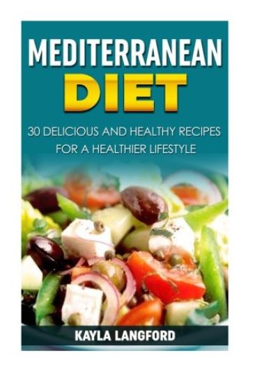 Mediterranean Diet: 30 Delicious and Healthy Recipes for a Healthier Lifestyle