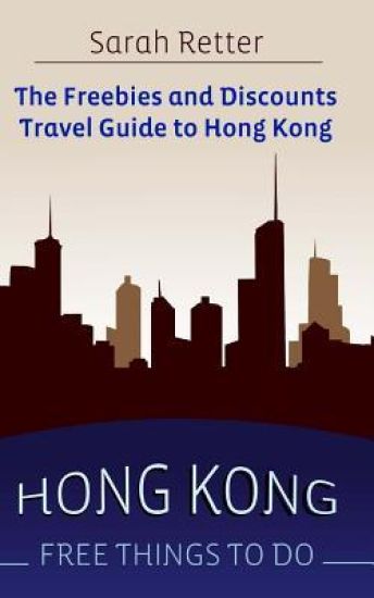 Hong Kong: Free Things to Do: The freebies and discounts travel guide to Hong Kong