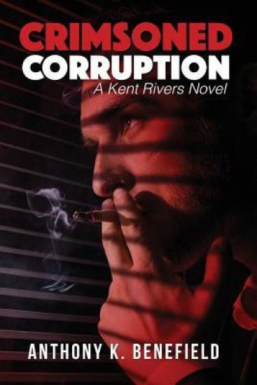 Crimsoned Corruption: A Kent Rivers Novel