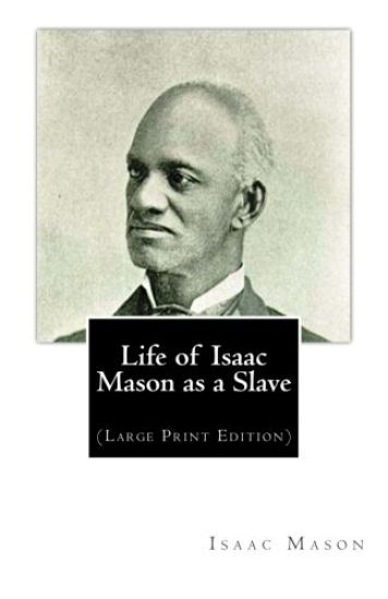 Life of Isaac Mason as a Slave: (Large Print Edition)