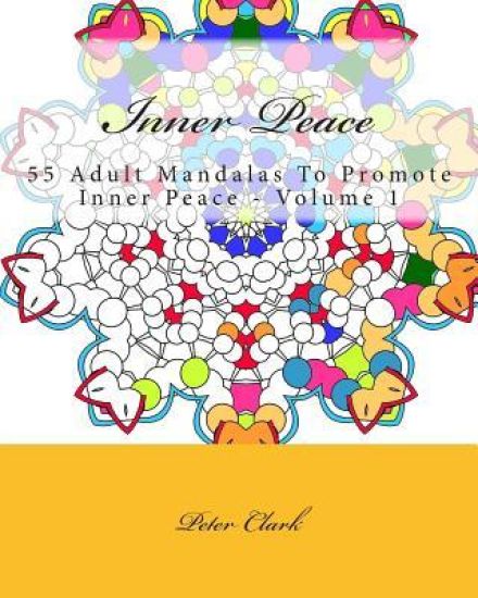 Inner Peace: 55 Adult Mandalas To Promote Inner Peace - Volume 1