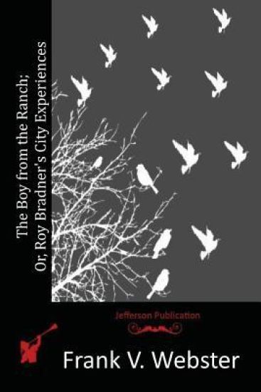 The Boy from the Ranch; Or, Roy Bradner's City Experiences