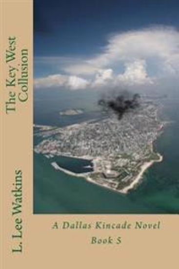 The Key West Collusion: A Dallas Kincade Novel Book 5