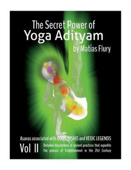 The Secret Power of Yoga Adityam vol 2: Asanas Associated with Gods, Rishis and Vedic Legends