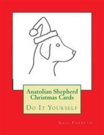 Anatolian Shepherd Christmas Cards: Do It Yourself