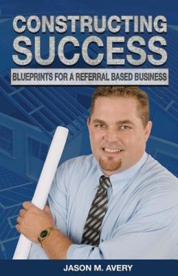 Constructing Success: Blueprints for a Referral Based Business