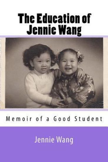The Education of Jennie Wang: Memoir of a Good Student