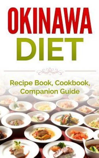 Okinawa Diet: Recipe Book, Cookbook, Companion Guide