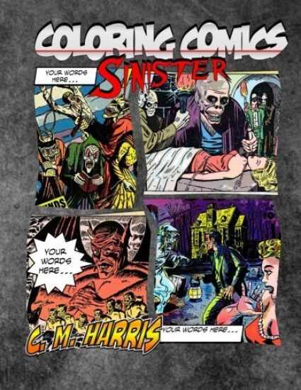 Coloring Comics - Sinister: Volume Three! The Sinister Coloring Comic Adventure You Now Want!
