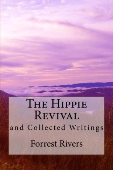 The Hippie Revival and Collected Writings