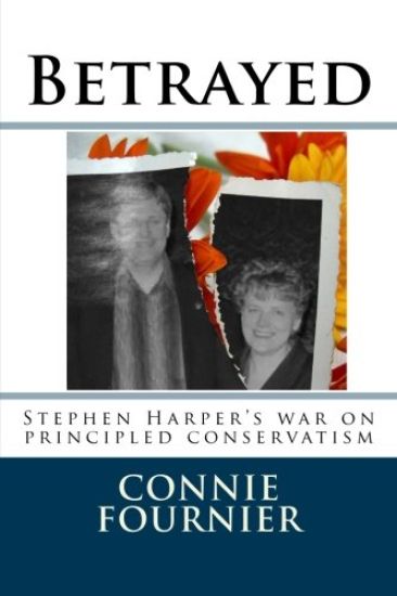Betrayed: Stephen Harper's war on principled conservatism