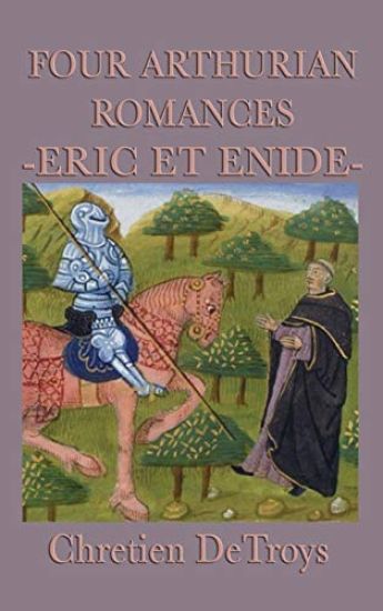 Four Arthurian Romances -Eric Et Enide-