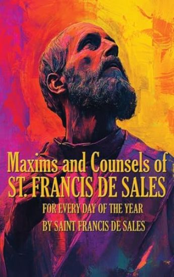 Maxims and Counsels of Saint Francis de Sales